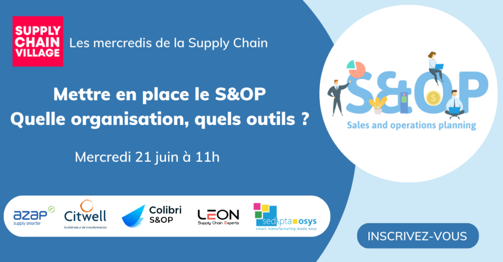 [Table Ronde] Mettre en place le S&OP : quelle organisation, quels outils ?  21 juin 2023